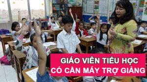 Giáo viên tiểu học có cần sử dụng máy trợ giảng không