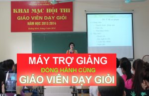 Máy trợ giảng đồng hành cùng giáo viên dạy giỏi