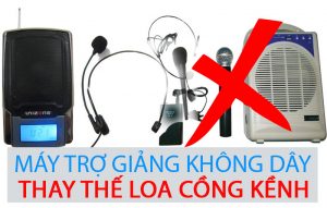 Máy trợ giảng không dây thay thế loa trợ giảng