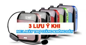 3 Lưu ý khi mua máy trợ giảng không dây nhỏ gọn