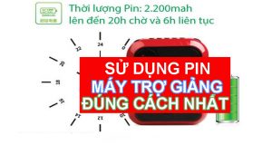 Cách sử dụng PIN máy trợ giảng đúng cách nhất