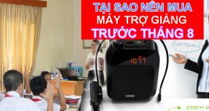 Tại sao nên mua máy trợ giảng trước tháng 8