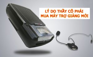 Lý do thầy cô mua máy trợ giảng mới
