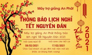 Lịch nghỉ Tết Nguyên Đán Tân Sửu 2021 - Máy trợ giảng An Phát