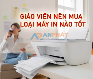 giao vien nen mua loai may in nao phu hop on dinh