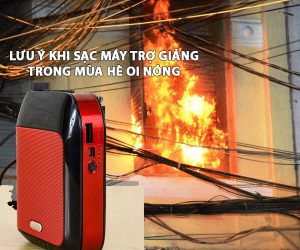 luu y khi su sac su dung loa tro giang trong mua he